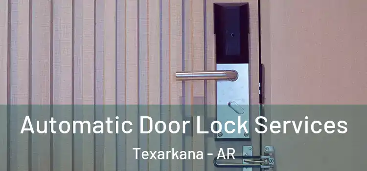 Automatic Door Lock Services Texarkana - AR