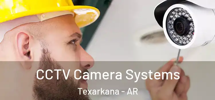 CCTV Camera Systems Texarkana - AR