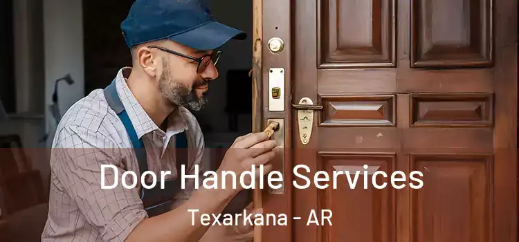 Door Handle Services Texarkana - AR