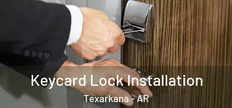 Keycard Lock Installation Texarkana - AR