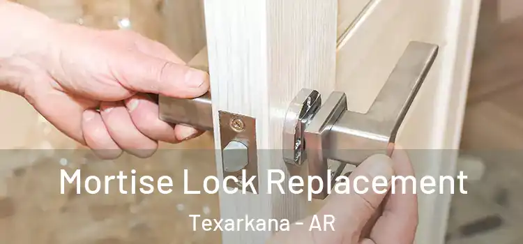 Mortise Lock Replacement Texarkana - AR