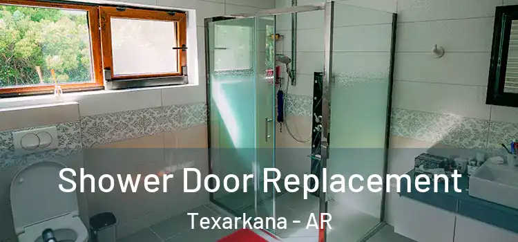 Shower Door Replacement Texarkana - AR